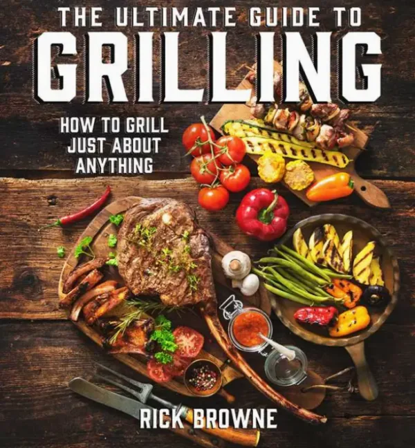 Ultimate Guide To Grilling